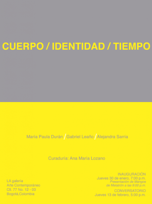 CUERPO&amp;nbsp;/ IDENTIDAD / TIEMPO.&amp;nbsp;Artistas:Mar&amp;iacute;a Paula Dur&amp;aacute;n &amp;ndash; Gabriel Lea&amp;ntilde;o &amp;ndash; Alejandra Sarria
